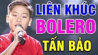 TUYỆT ĐỈNH SONG CA NHÍ😍THẦN ĐỒNG BOLERO NHÍ Tấn Bảo hát quá hay khiến ai cũng TRẦM TRỒ