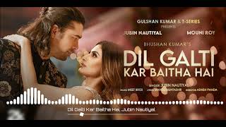 Dil Galti Kar Baitha Hai(16D Audio) | Meet Bros Ft. Jubin Nautiyal | Mouni Roy | Manoj M | Ashish P