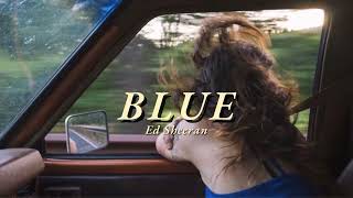 Vietsub | Blue - Ed Sheeran | Lyrics Video