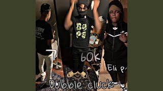 Dubble cluck (feat. Big70kk \u0026 Eli p)