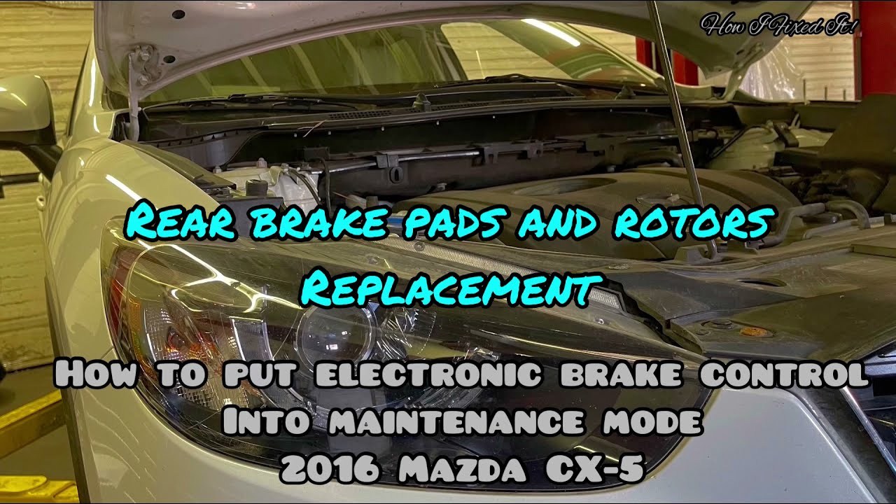 How To Replace Rear Brake Pads And Rotors/2016 Mazda CX-5 Electronic ...