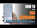 How to Enable USB Debugging on Samsung Galaxy S24 Ultra | Step-by-Step Guide