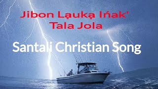 Jibon Lạukạ Ińak' Tala Jola ||Santali Christian Song ||