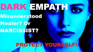 THE DARK EMPATH: Misunderstood Healer? Covert Narcissist? Psychopath? PROTECT YOURSELF! NPD BPD