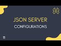 JSON Server Tutorial - 11 - Configurations