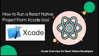 How to Build and Run a React Native Project App from Xcode Tutorial