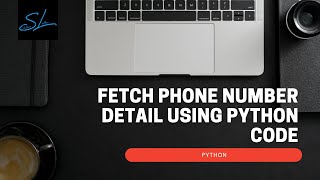 How to fetch phone number detail using python code ? - Python