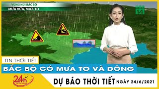 Dự báo thời tiết hôm nay mới nhất ngày 24/6/2021 Dự báo thời tiết 3 ngày tới Bắc Bộ, Nam Bộ mưa dông