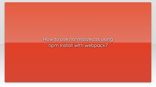 How to use normalize.css using npm install with webpack?