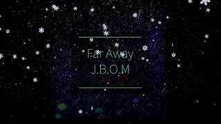 Far Away- J.B.O.M (Remastered)