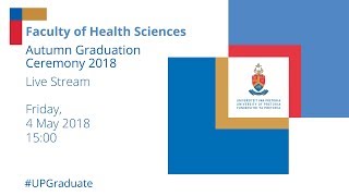 Faculty of Health Sciences Graduation Ceremony 15h00 4 May 2018