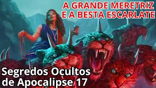 Apocalipse 17: O Segredo Revelado da Grande Meretriz e da Besta Escarlate @abibliatoda