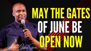 APOSTLE JOSHUA SELMAN - MAY THE GATES OF JUNE BE OPEN NOW ! #apostlejoshuaselman