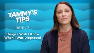 Tammy's Tips Presents: Things I Wish I Knew When I Was Diagnosed