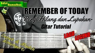 (Gitar Tutorial) REMEMBER OF TODAY - Pergi Hilang dan Lupakan |Mudah & Cepat dimengerti untuk pemula