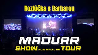 MADUAR - Rozlúčka s Barbarou | SHOW How Mad U Ar TOUR | R. Sobota, 4.7.2024