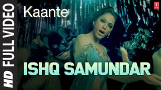 Ishq Samundar - Full Video | Kaante | Sunidhi Chauhan, Anand Raj Anand | Sanjay Dutt, Isha Koppikar