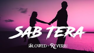Sab Tera | Lo-Fi Mix | Relaxing Lofi Song | #sabtera #lofi