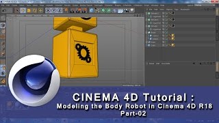 Cinema 4D Tutorial | Modeling the Body Robot in Cinema 4D R18 Part 02
