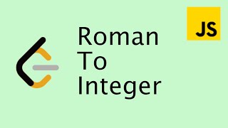 LeetCode 13 | Roman to Integer - Easy | Javascript