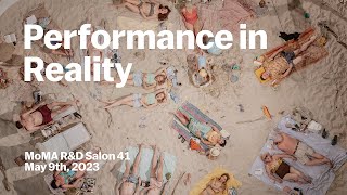 Performance in Reality | MoMA R&D Salon 41 | MoMA LIVE