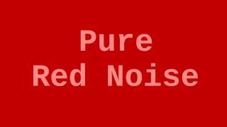 6 Hours of Pure Red Noise in HD Stereo