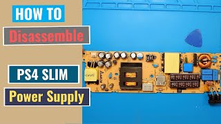 How to disassemble PS4 Slim Power supply