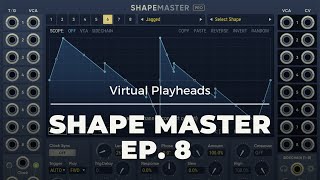 Shape Master Ep.8 - Virtual Playheads