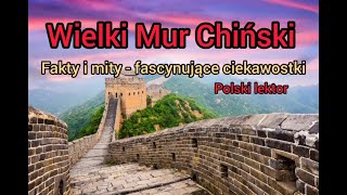 Wielki Mur Chiński. Fakty i mity. Polski lektor.