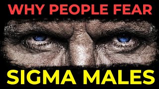 10 Reasons Why People Fear Sigma Males