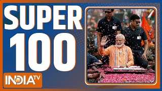 Super 100: Arvind Kejriwal Latest News | PM Modi Road Show | Lok Sabha Election 2024 | Breaking News