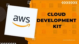 AWS Cloud Development Kit (Fully Explained)