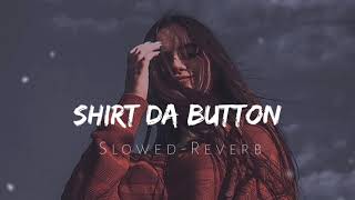 Shirt Da Button | Slowed-Reverb | lofi