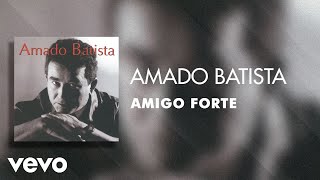 Amado Batista - Amigo Forte (Áudio Oficial)