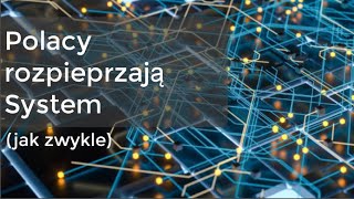 Polacy rozpieprzają system. Jak zwykle.