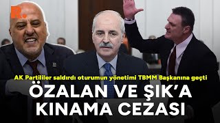 Meclis Başkanı Kurtulmuş, Şık ve Özalan'a 'kınama' cezası verdi