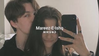 Mareez-E-Ishq (Slowed+Reverb)
