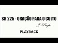 PLAYBACK SH 225 - ORAÇÃO PARA O CULTO (SALMOS E HINOS)