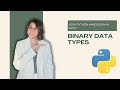 Python Binary Data Types Explained for Absolute Beginners | Bytes, Bytearray & MemoryView Made Easy