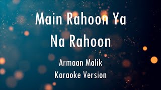 Main Raahoon Ya Na Rahoon | Armaan Malik | Karaoke With Lyrics | Only Guitra Chords...