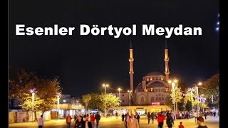 İSTANBUL ESENLER DÖRTYOL MEYDAN VE YÜRÜYÜŞ YOLU- ESENLER WALKİNG TOUR👍✌️