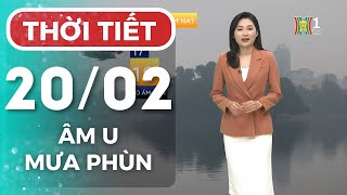 Dự báo thời tiết Thủ đô Hà Nội hôm nay ngày 20/02/2025 | Thời tiết hôm nay | Dự báo thời tiết