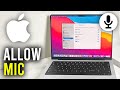 How To Allow Microphone Access On Mac - Full Guide