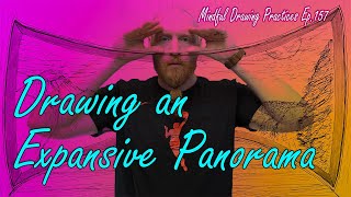 Mindfully Drawing a Wrapping Panoramic View Ep. 157