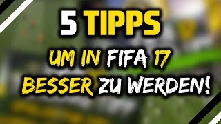 5 TIPPS UM IN FIFA 17 BESSER ZU WERDEN!