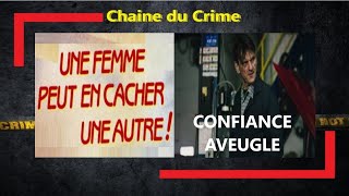 CONFIANCE AVEUGLE  Une femme peut en cacher une autre