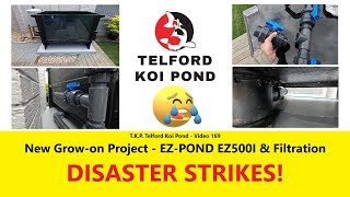 T.K.P.  Telford Koi Pond - Video 169 - New EZ POND EZ500I \u0026 Filtration - DISASTER Strikes!  #koi