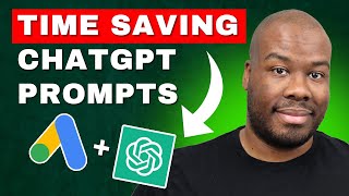 ChatGPT + Google Ads - 3 Prompts to Save You HOURS