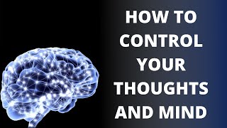 How To Control Your Thoughts and Mind (Brainwash Yourself To Think Positive)