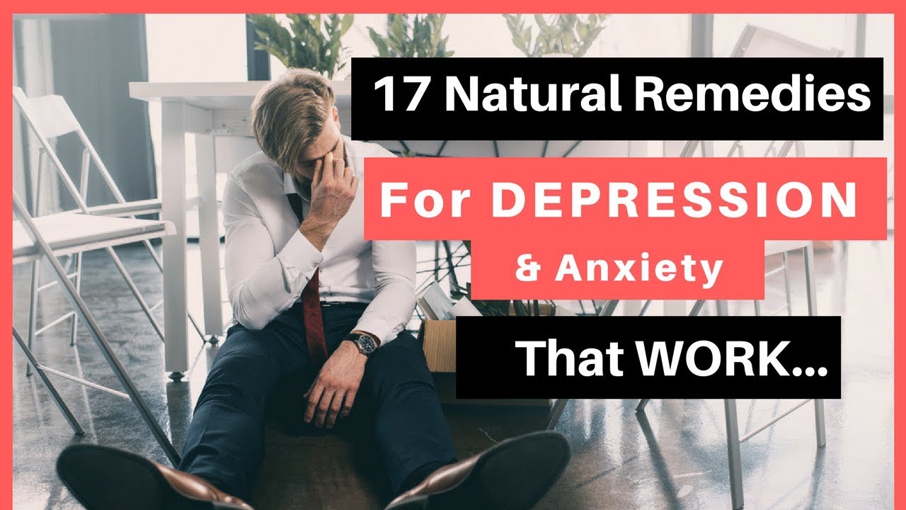 17 Natural Remedies For Depression And Anxiety That Work | How To Treat ...